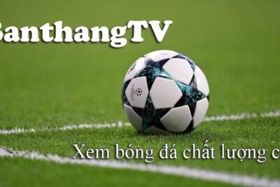 Banthang TV trực tiếp | Link vào Banthang hàng đầu