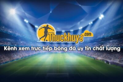 Thuckhuya TV | Link Thuckhuya TV không chặn mới nhất