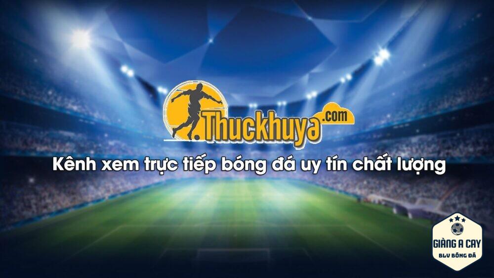 Khám phá Thuckhuya TV trực tiếp bóng đá Full HD