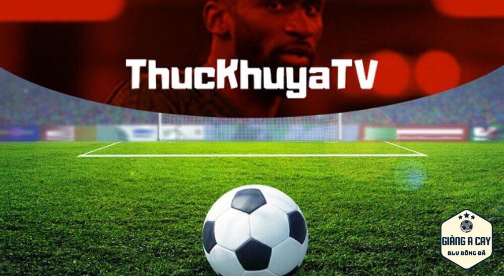 Link xem Thuckhuya TV trực tiếp bóng đá mới nhất